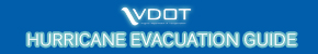 Click here for VDOT's Hurricane Evacuation Guide